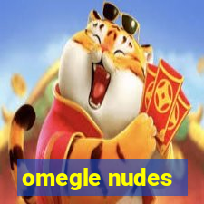 omegle nudes